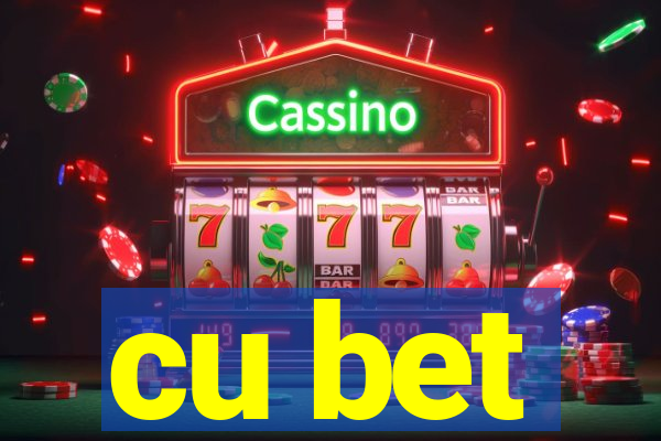 cu bet